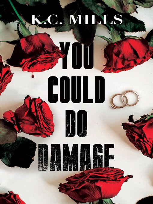 Title details for You Could Do Damage by K.C. Mills - Available